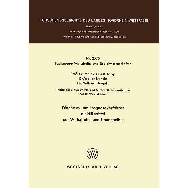 Diagnose- und Prognoseverfahren als Hilfsmittel der Wirtschafts- und Finanzpolitik / Forschungsberichte des Landes Nordrhein-Westfalen Bd.2575, Mathias Ernst Kamp