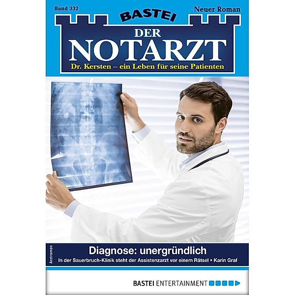 Diagnose: unergründlich / Der Notarzt Bd.332, Karin Graf