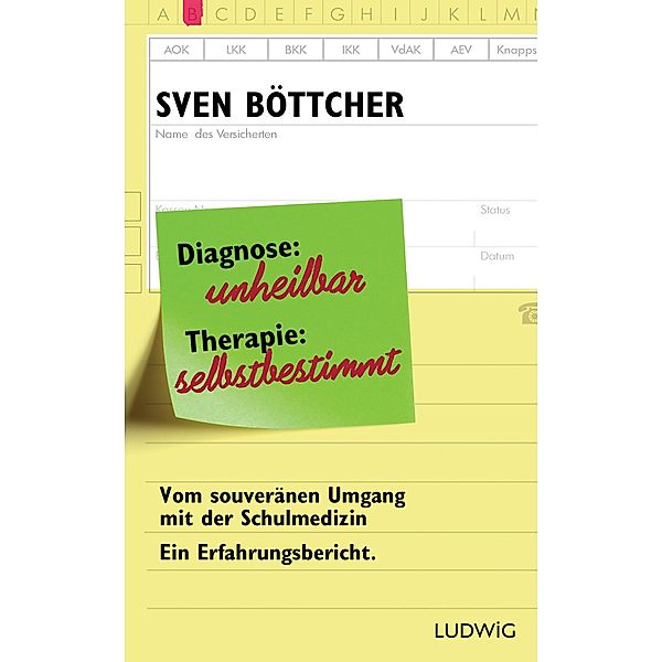 Diagnose: unheilbar. Therapie: selbstbestimmt, Sven Böttcher