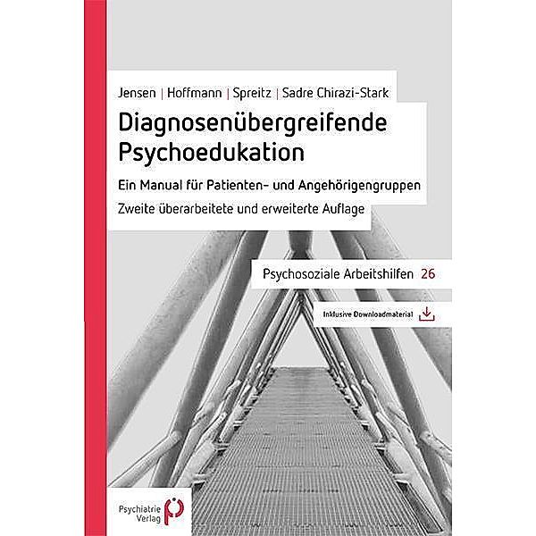 Diagnosenübergreifende Psychoedukation / Psychosoziale Arbeitshilfen Bd.26, Maren Jensen, Grit Hoffmann, Julia Spreitz, F. -Michael Sadre Chirazi-Stark