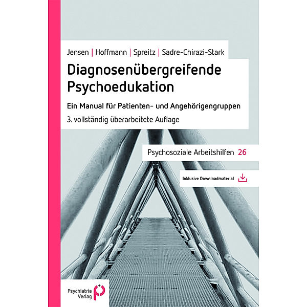 Diagnosenübergreifende Psychoedukation, Maren Jensen, Grit Hoffmann, Julia Spreitz, Michael Sadre-Chirazi-Stark