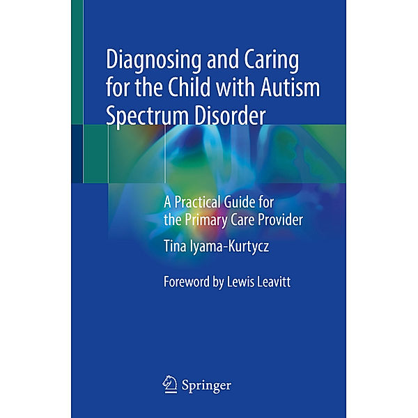 Diagnosing and Caring for the Child with Autism Spectrum Disorder, Tina Iyama-Kurtycz