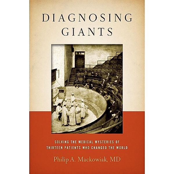 Diagnosing Giants, Philip A. Mackowiak
