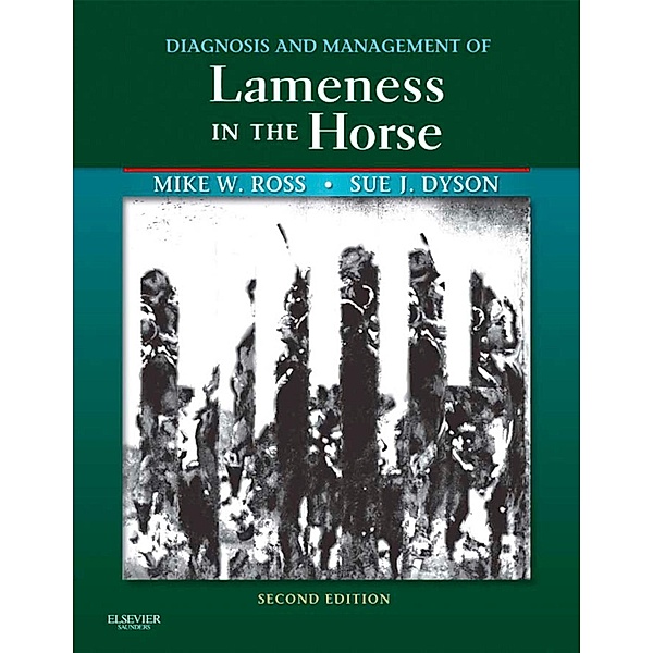 Diagnosis and Management of Lameness in the Horse, Michael W. Ross, Sue J. Dyson