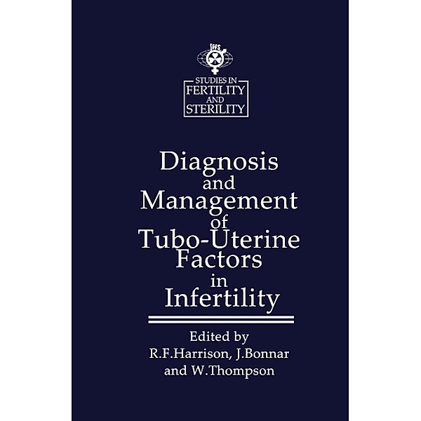 Diagnosis and Management of Tubo-Uterine Factors in Infertility / Studies in Fertility and Sterility Bd.4