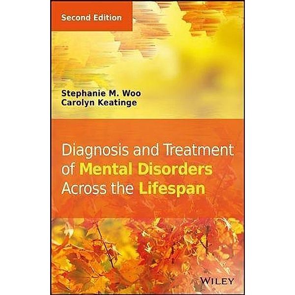 Diagnosis and Treatment of Mental Disorders Across the Lifespan, Stephanie M. Woo, Carolyn Keatinge