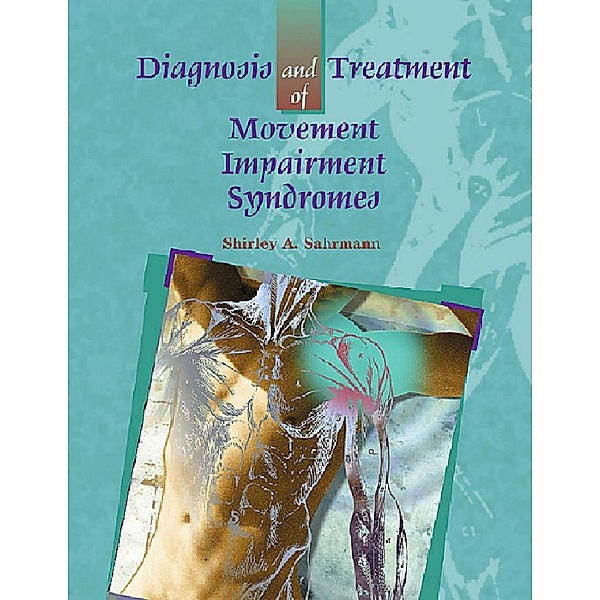 Diagnosis and Treatment of Movement Impairment Syndromes- E-Book, Shirley Sahrmann