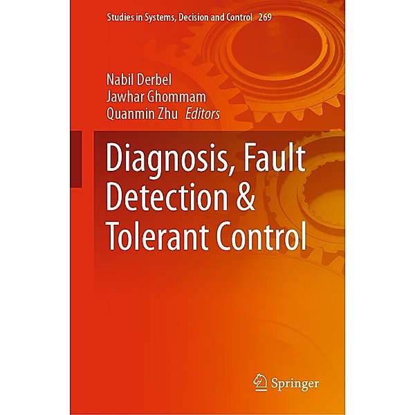 Diagnosis, Fault Detection & Tolerant Control / Studies in Systems, Decision and Control Bd.269