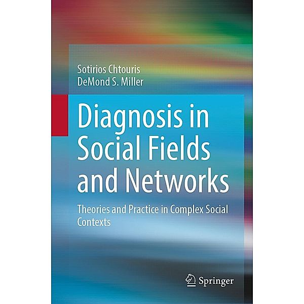 Diagnosis in Social Fields and Networks, Sotirios Chtouris, DeMond S. Miller