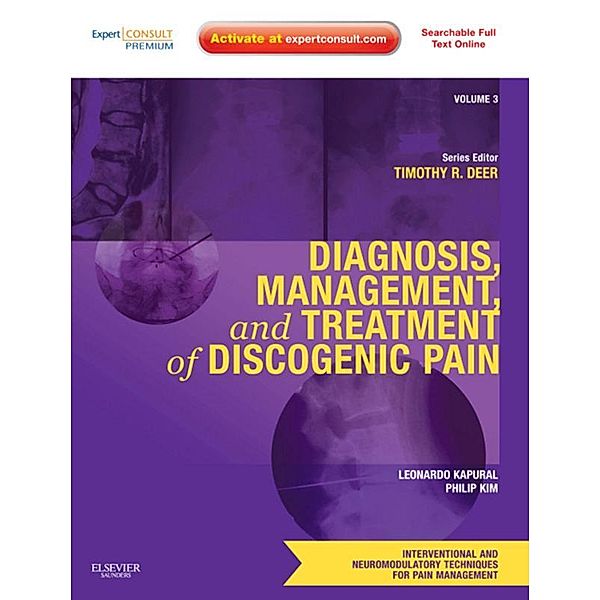 Diagnosis, Management, and Treatment of Discogenic Pain E-Book, Leonardo Kapural, Philip Kim, Timothy Deer