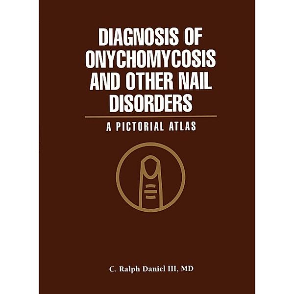 Diagnosis of Onychomycosis and Other Nail Disorders, C. Ralph III Daniel