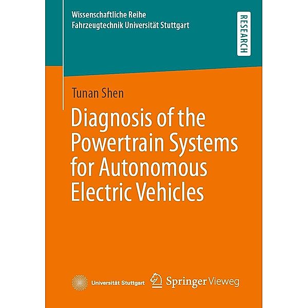 Diagnosis of the Powertrain Systems for Autonomous Electric Vehicles / Wissenschaftliche Reihe Fahrzeugtechnik Universität Stuttgart, Tunan Shen