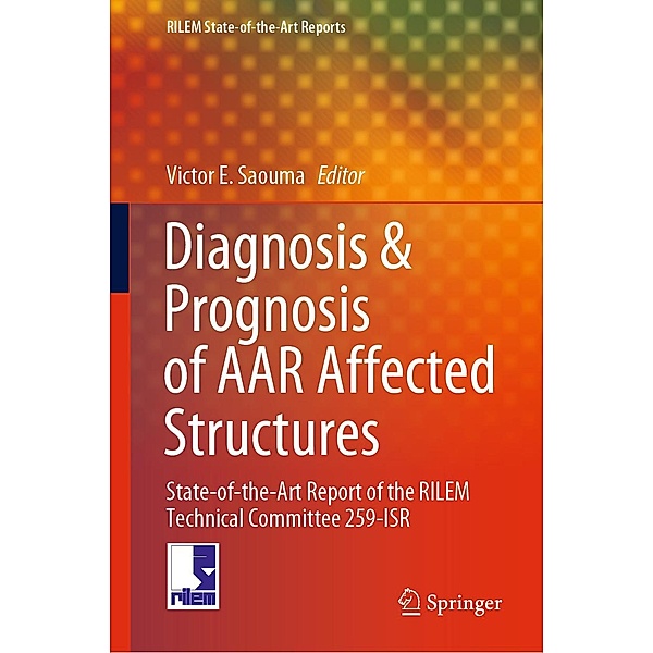 Diagnosis & Prognosis of AAR Affected Structures / RILEM State-of-the-Art Reports Bd.31