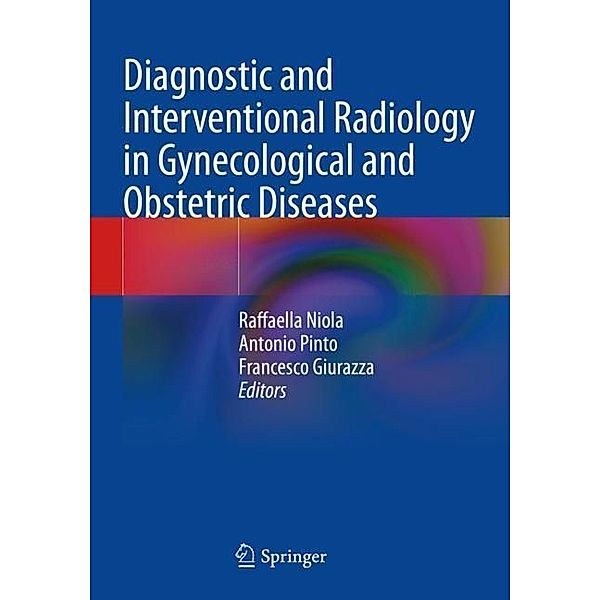 Diagnostic and Interventional Radiology in Gynecological and Obstetric Diseases