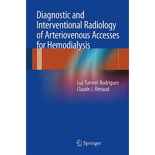 Diagnostic and Interventional Radiology of Arteriovenous Accesses for Hemodialysis, Luc Turmel-Rodrigues, Claude J. Renaud