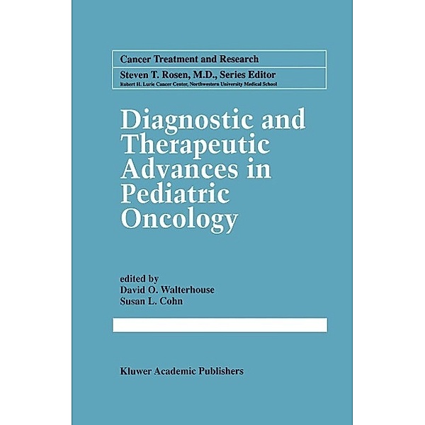 Diagnostic and Therapeutic Advances in Pediatric Oncology / Cancer Treatment and Research Bd.92