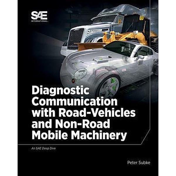 Diagnostic Communication with Road-Vehicles and Non-Road Mobile Machinery, Peter Subke
