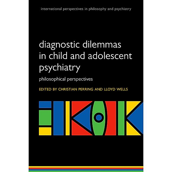 Diagnostic Dilemmas in Child and Adolescent Psychiatry / International Perspectives in Philosophy and Psychiatry