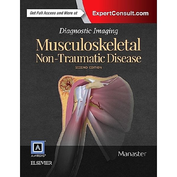 Diagnostic Imaging / Musculoskeletal: Non-traumatic Disease, B. J. Manaster
