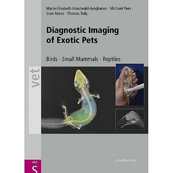 Diagnostic Imaging of Exotic Pets, Maria-Elisabeth Krautwald-Junghanns, Michael Pees, Sven Reese