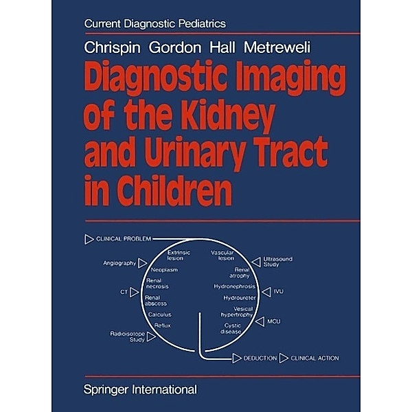 Diagnostic Imaging of the Kidney and Urinary Tract in Children / Current Diagnostic Pediatrics, A. R. Chrispin, I. Gordon, C. Hall, C. Metreweli