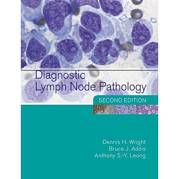 Diagnostic Lymph Node Pathology, Dennis H. Wright, Bruce J Addis, Anthony S.-Y. Leong