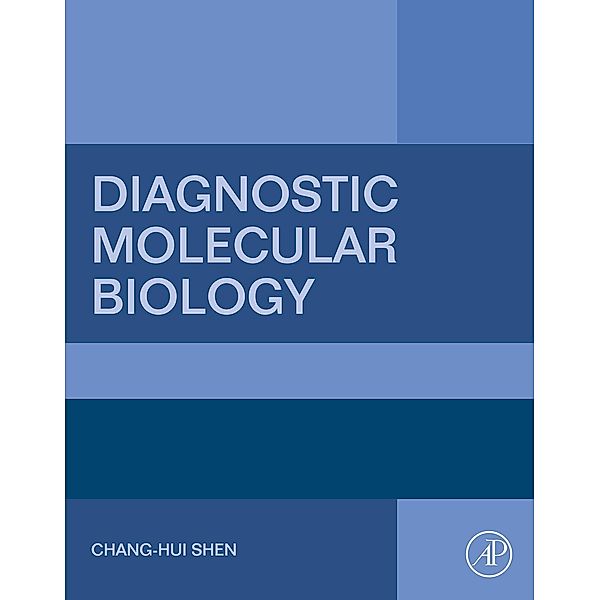 Diagnostic Molecular Biology, Chang-Hui Shen