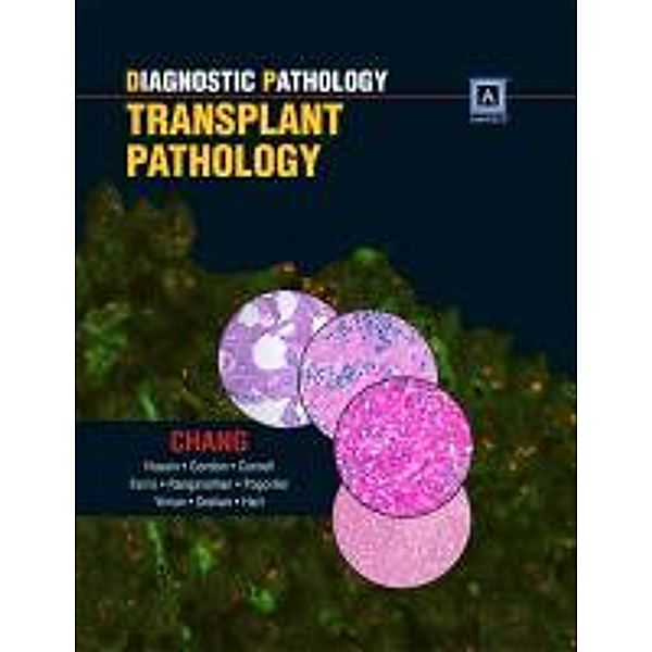 Diagnostic Pathology: Transplant Pathology, Anthony Chang