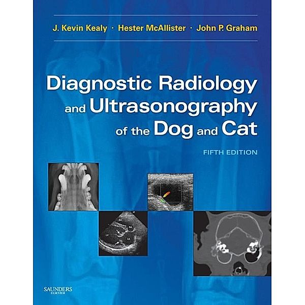 Diagnostic Radiology and Ultrasonography of the Dog and Cat, J. Kevin Kealy, Hester McAllister, John P. Graham