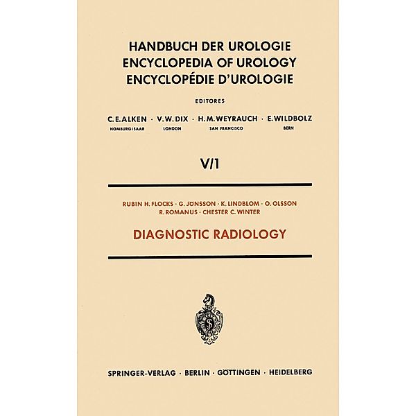 Diagnostic Radiology / Handbuch der Urologie Encyclopedia of Urology Encyclopedie d'Urologie Bd.5 / 1 / 1, R. H. Flocks, G. Jönsson, K. Lindblom, O. Olsson, R. Romanus, C. C. Winter