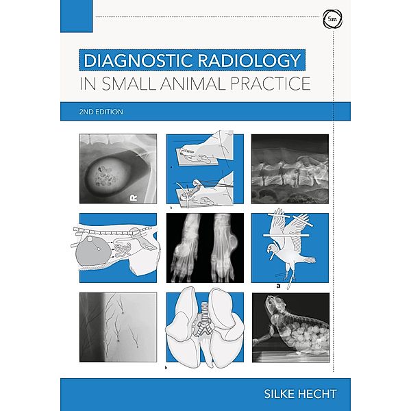 Diagnostic Radiology in Small Animal Practice 2nd Edition, Silke Hecht