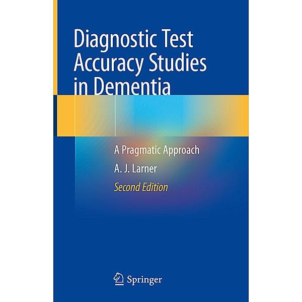 Diagnostic Test Accuracy Studies in Dementia, A. J. Larner