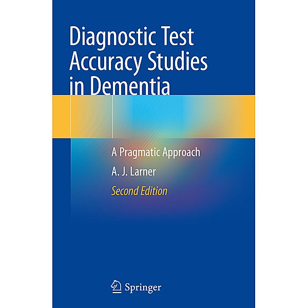 Diagnostic Test Accuracy Studies in Dementia, A. J. Larner