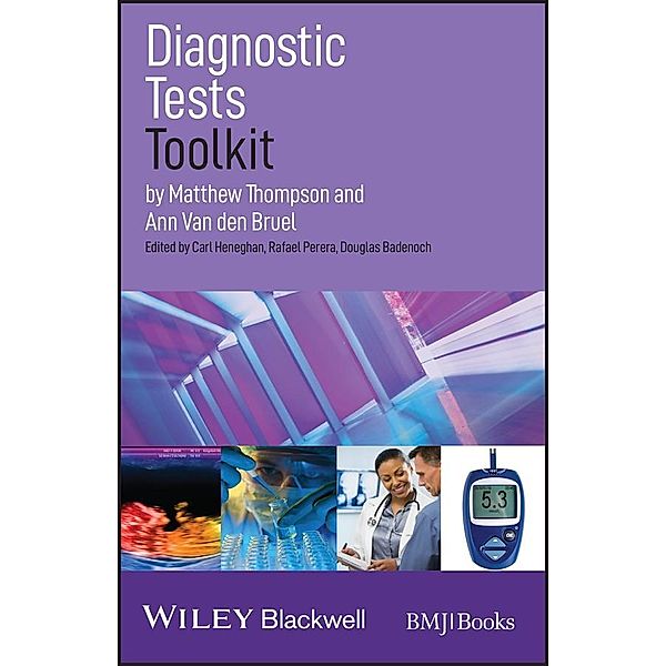 Diagnostic Tests Toolkit / EBMT-EBM Toolkit Series, Matthew Thompson, Ann van den Bruel