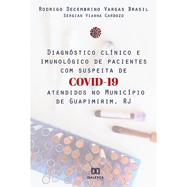 Diagnóstico clínico e imunológico de pacientes com suspeita de COVID-19 atendidos no Município de Guapimirim, RJ, Rodrigo Decembrino Vargas Brasil, Sergian Vianna Cardozo