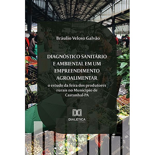 Diagnóstico sanitário e ambiental em um empreendimento agroalimentar, Bráulio Veloso Galvão