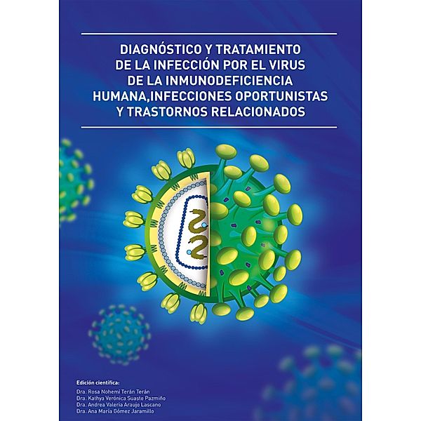 Diagno´stico y tratamiento de la infeccio´n por el virus de la inmunodeficiencia humana, Infecciones oportunistas y trastornos relacionados, Rosa Nohemi´ Tera´n Tera´n, Mari´a Fernanda Pen~a Va´squez, Mari´a Bele´n Medina Medina, Nelson Ignacio Cevallos Salas, Ana Paulina Celi de la Torre, Ruth Marilu´ Bosquez Salazar, Yanina Yaqueline Champang Castro, Cristina Moreno Izquierdo, Jessica Alexandra Carballo Serrano, Andre´s David Benavides Zu´n~iga, Juan Jose´ Romero Carvajal, Kathya Vero´nica Suaste Pazmin~o, Mo´nica Alexandra Garci´a Garci´a, Humberto Rodrigo Morales Rojas, Alexandra Gabriela Zambrano Rivas, Andrea Valeria Araujo Lascano, Ana Mari´a Go´mez Jaramillo, Miguel Eduardo Jarri´n Estupin~a´n, Hugo Enrique Miranda Maldonado, Luci´a Jeannete Zurita Salinas, Jennifer Adriana Tricallotis Guerra, Tamara Anabel Checa Altuna