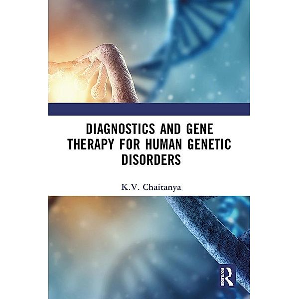 Diagnostics and Gene Therapy for Human Genetic Disorders, K. V. Chaitanya