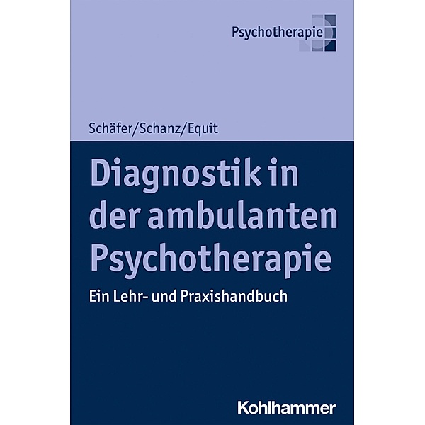 Diagnostik in der ambulanten Psychotherapie, Sarah Schäfer, Christian Schanz, Monika Equit