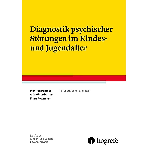 Diagnostik psychischer Störungen im Kindes- und Jugendalter / Leitfaden Kinder- und Jugendpsychotherapie Bd.2, Manfred Döpfner, Anja Görtz-Dorten, Franz Petermann