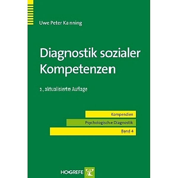 Diagnostik sozialer Kompetenzen. (Kompendien Psychologische Diagnostik, Band 4), Uwe Peter Kanning