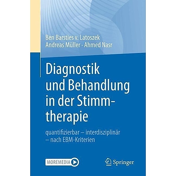Diagnostik und Behandlung in der Stimmtherapie, Ben Barsties von Latoszek, Andreas Müller, Ahmed Nasr