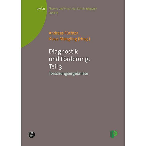 Diagnostik und Förderung. Teil 3 / prolog - Theorie und Praxis der Schulpädagogik Bd.16