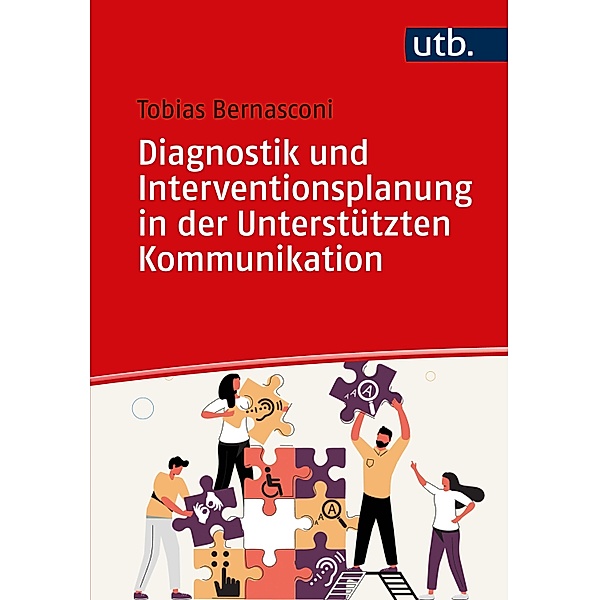 Diagnostik und Interventionsplanung in der Unterstützten Kommunikation, Tobias Bernasconi