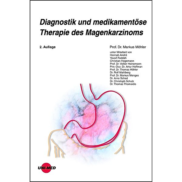 Diagnostik und medikamentöse Therapie des Magenkarzinoms / UNI-MED Science, Markus Möhler