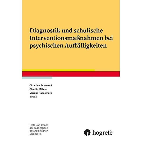 Diagnostik und schulische Interventionsmaßnahmen bei psychischen Auffälligkeiten / Tests und Trends in der pädagogisch-psychologischen Diagnostik Bd.19