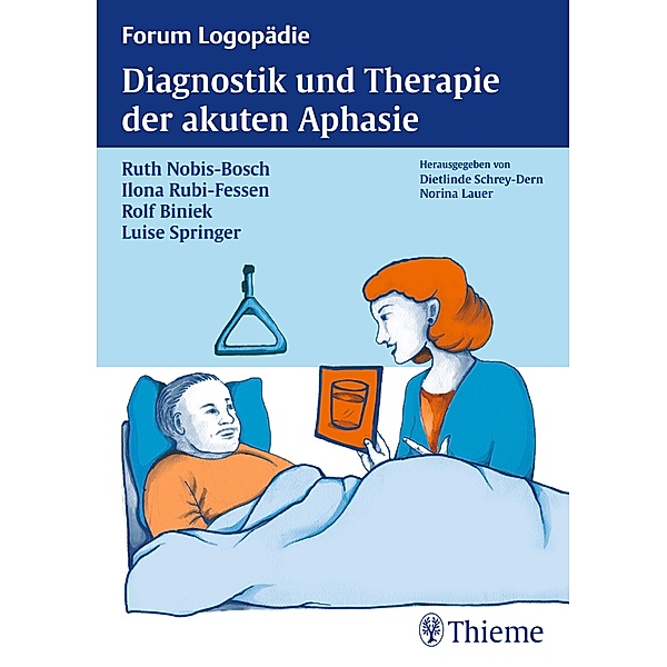 Diagnostik und Therapie der akuten Aphasie, Rolf Biniek, Ilona Rubi-Fessen, Luise Springer
