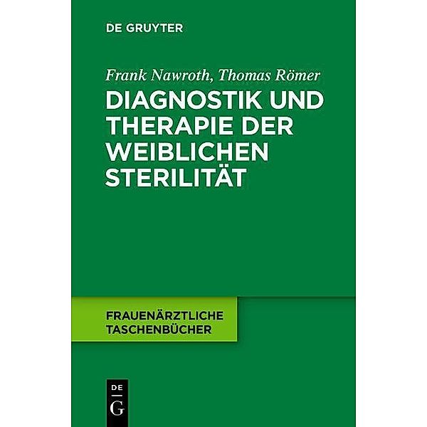 Diagnostik und Therapie der weiblichen Sterilität / Frauenärztliche Taschenbücher, Frank Nawroth, Thomas Römer