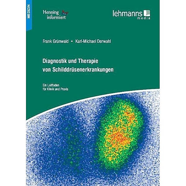 Diagnostik und Therapie von Schilddrüsenerkrankungen, Frank Grünwald, Karl-Michael Derwahl