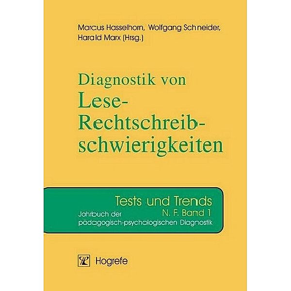 Diagnostik von Lese- Rechtschreibschwierigkeiten. Jahrbuch der pädagogisch-psychologischen Diagnostik, Marcus Hasselhorn, Harald Marx, Wolfgang Schneider